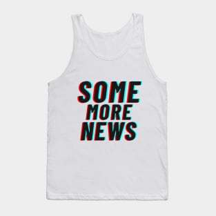 Some More News T-Shirt Tank Top